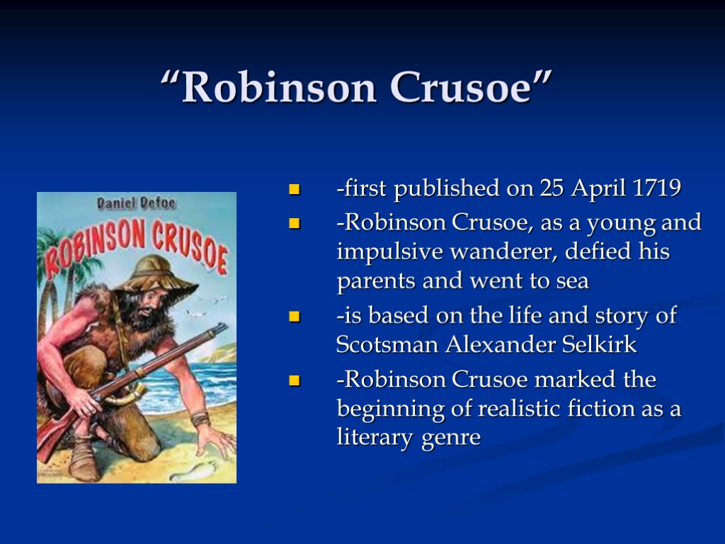 -first published on 25 April 1719 -Robinson Crusoe, as a young and impulsive wanderer,